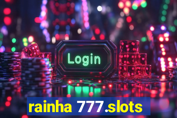 rainha 777.slots